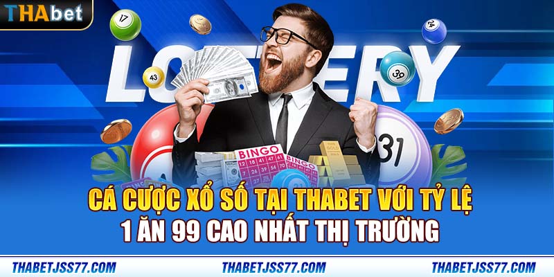 Cá cược xổ số tại Thabet với tỷ lệ 1 ăn 99 cao nhất thị trường