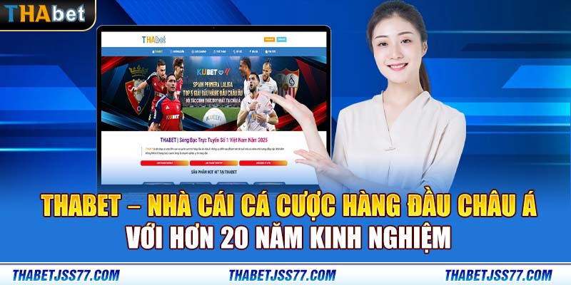 Thabet – Nhà cái cá cược hàng đầu Châu Á, với hơn 20 năm kinh nghiệm