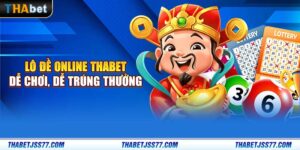 Lô đề online Thabet: Dễ chơi, dễ trúng thưởng