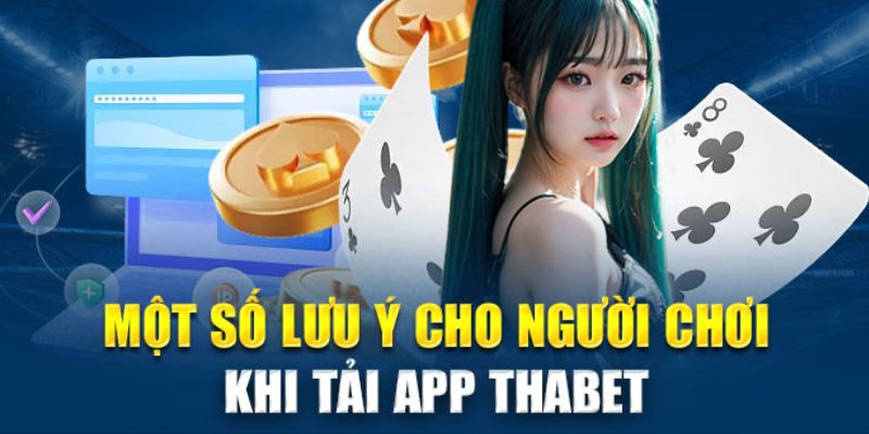 Lưu ý giúp tải app Thabet thành công