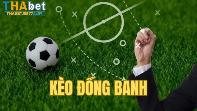 Kèo đồng banh được nhiều cược thủ lựa chọn tại Thabet