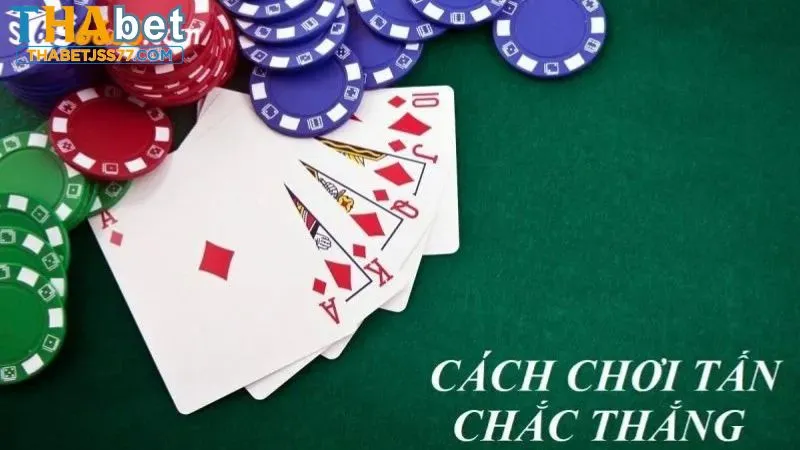 Nhiều chiến thuật chơi bài tấn hiệu quả cho game thủ