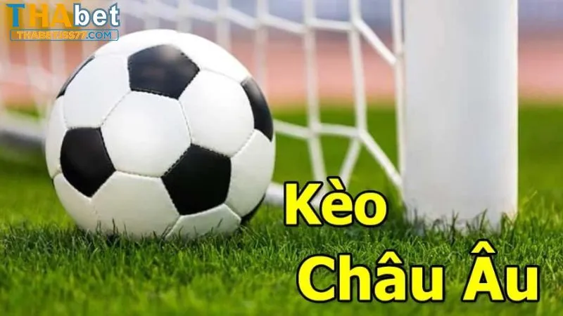 Kèo châu Âu dễ chơi dễ thắng tại Thabet