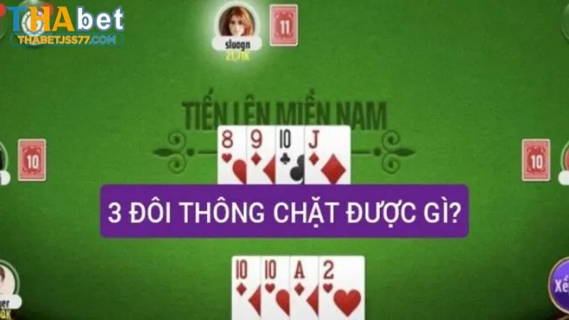 Người chơi nên tìm hiểu 3 đôi thông chặt được gì khi chơi